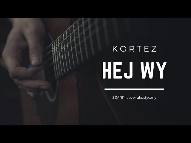 HEJ WY (Kortez) | Szarpi live cover