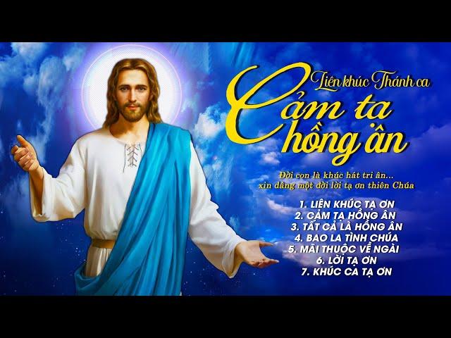 Thánh ca Cảm Tạ Hồng Ân Chúa - Tất Cả Là Hồng Ân || Nhạc Thánh Ca Hay Nhất Hiện Nay