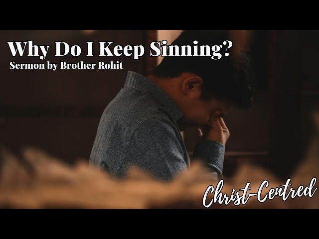 Why Do I Keep Sinning? | Sermon By Brother Rohit Kurien | April 2024 Ireland