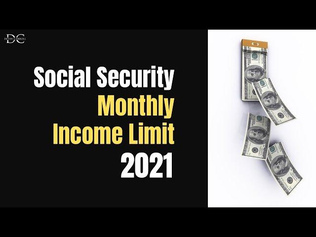 The 2021 MONTHLY Social Security Income Limit