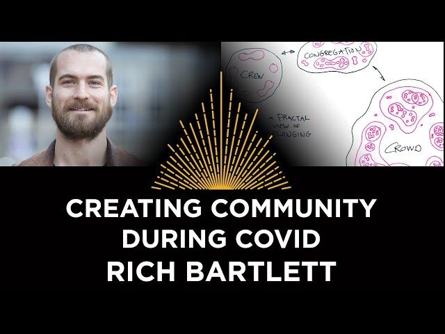 Creating Community During Covid, Rich Bartlett