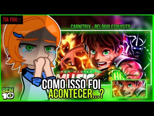 Ben 10 react ao rap do carnitrix (Ben 10 au) - relógio esquisito |iron master| (gacha club)