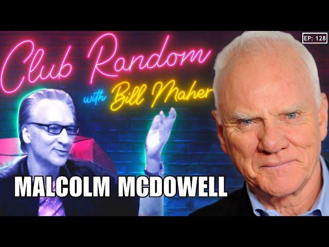 Malcolm McDowell | Club Random with Bill Maher