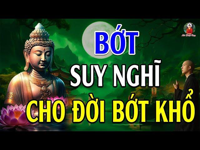 Ở Đời Bớt Nói Bớt Nghĩ Ấy Chính Là Phúc - Nhiều Chuyện Càng Thêm Họa Nghĩ Nhiều Lại Thêm Phiền Não