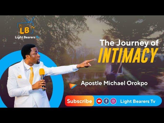 THE JOURNEY OF INTIMACY |  APOSTLE OROKPO MICHAEL