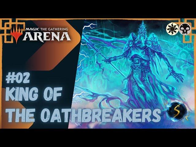 It's Showtime: King of the Oathbreakers ️ #02 - MTG Arena - Historic Brawl