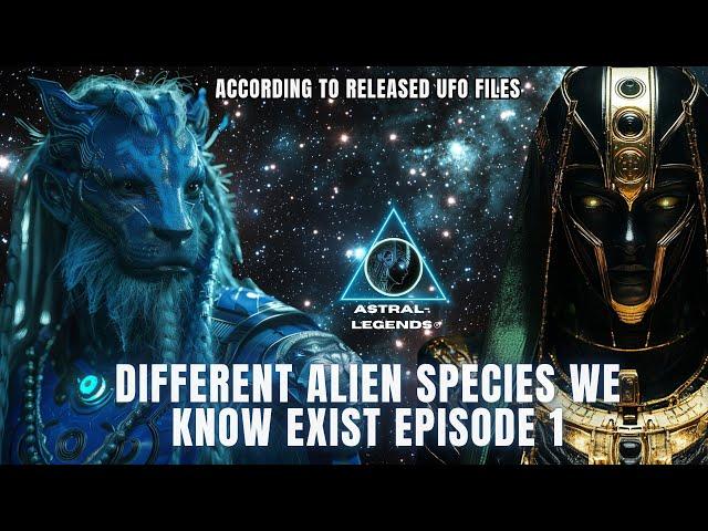 Different Alien Species That We Know Exist| Episode 1 | ASTRAL LEGENDS