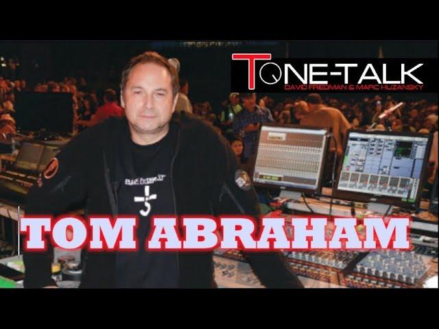 Ep. 33  - Tom Abraham, Front of House Engineer on Tone-Talk! Alice in Chains, Metallica, Motley Crue