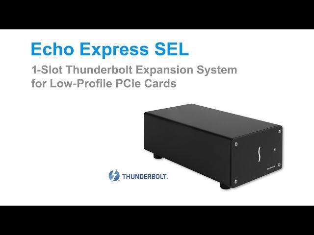 Sonnet Echo Express SEL 1-Slot Thunderbolt Expansion System for Low-Profile Cards Quick Overview