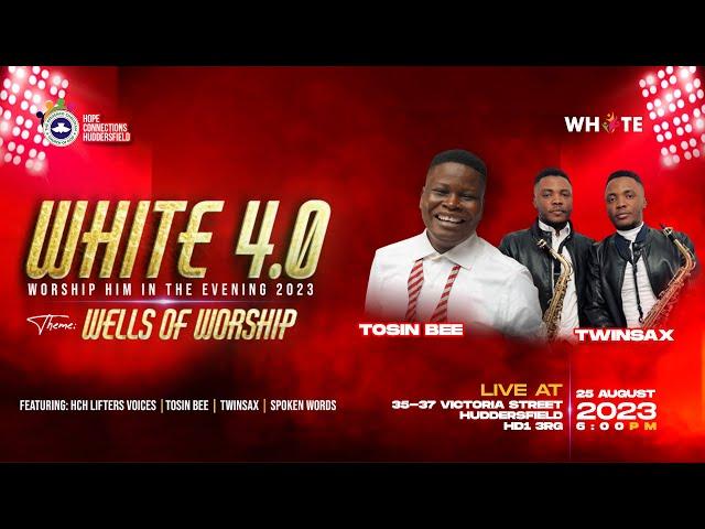 WHITE 4.0 || WORSHIP HIM IN THE EVENING || 25 Aug 2023