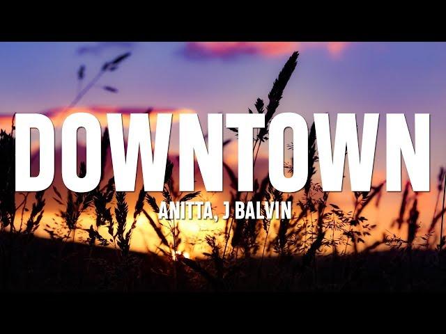 Anitta, J Balvin - Downtown (Lyrics / Letra)
