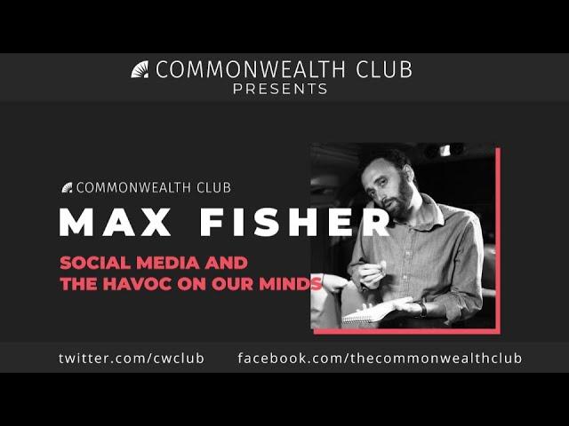 Max Fisher: Social Media and the Havoc on Our Minds