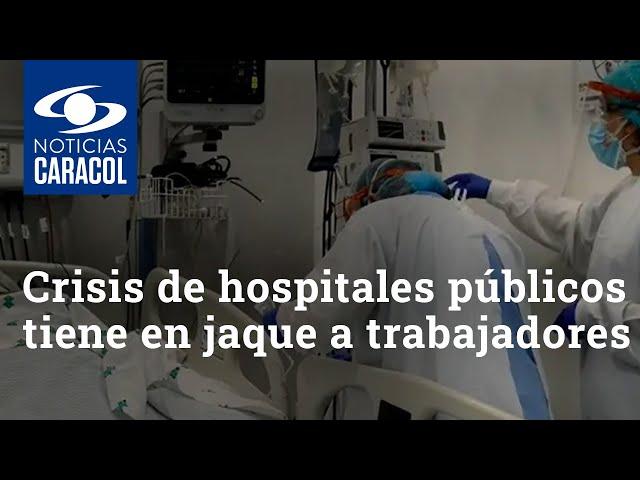 Crisis de hospitales públicos tiene en jaque a trabajadores de la salud