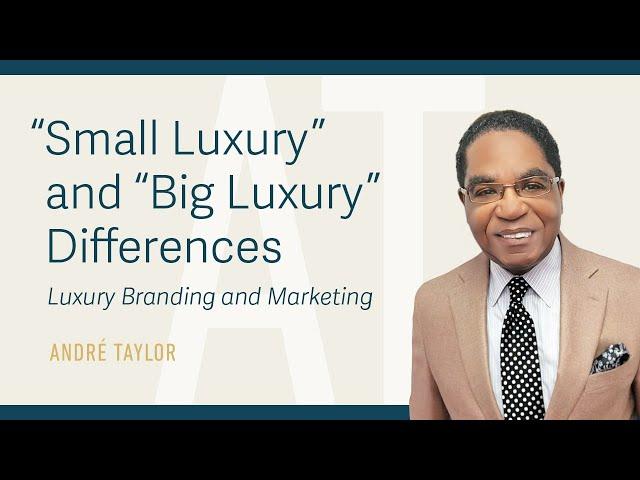 Luxury Branding and Marketing: Andre Taylor