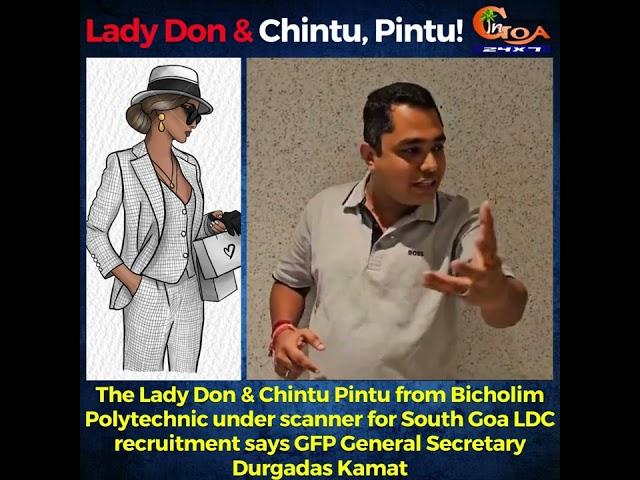 The Lady Don & Chintu Pintu from Bicholim Polytechnic under scanner for S Goa LDC recruitment: Kamat