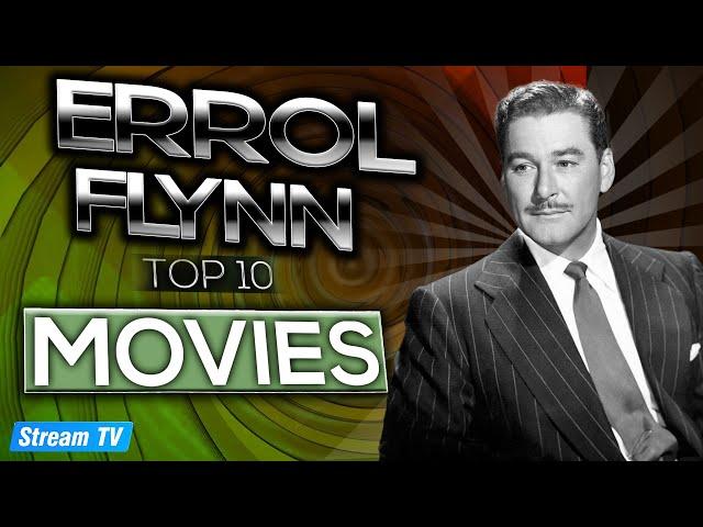 Top 10 Errol Flynn Movies of All Time