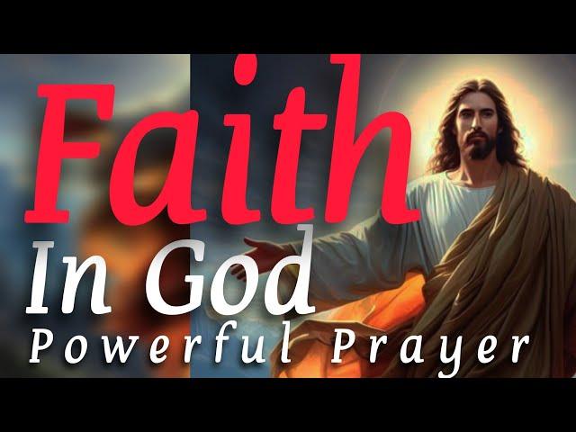 Faith  in God || Powerful Prayer