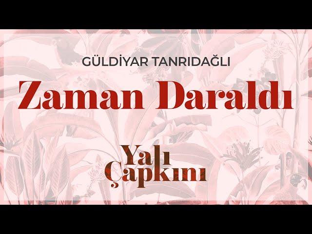 Zaman Daraldı (Yalı Çapkını Original Soundtrack Vol.1) - Güldiyar Tanrıdağlı