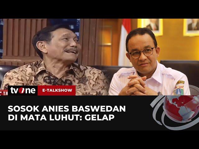 Komentar Mengejutkan Luhut soal Anies Baswedan | E-Talkshow tvOne