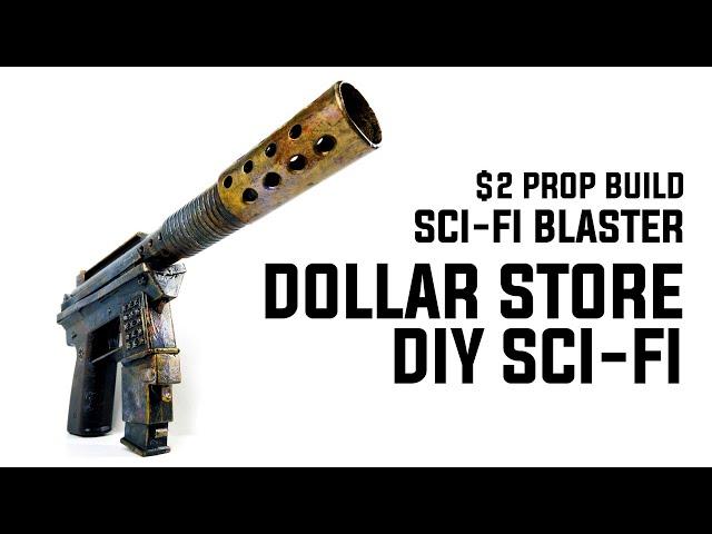 $2 SCI-FI BLASTER BUILD: DOLLAR STORE MASH-UP