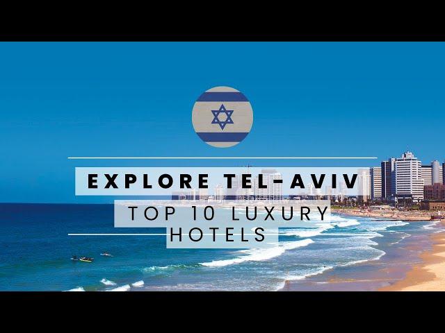 Top 10 Best Luxury Hotels in Tel-Aviv, Israel