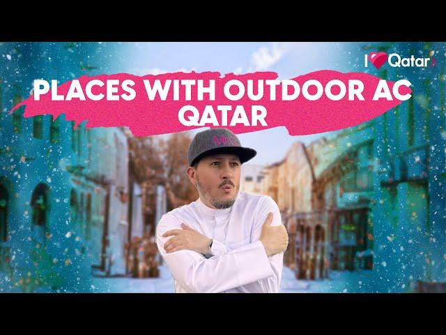 Check out these places in Qatar with outdoor air-conditioning!