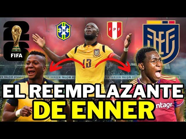  ACÁ ESTÁ el REEMPLAZANTE de ENNER para jugar vs BRASIL y PERÚ  ELIMINATORIAS MUNDIAL 2026