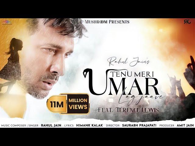 Tenu Meri Umar Lag Jaave | Rahul Jain Feat. Terence Lewis | Popular Hindi Song 2022