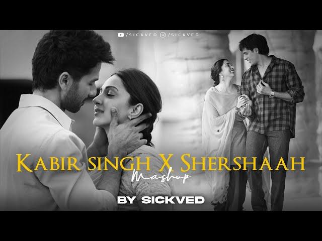 Kabir Singh x Shershaah Mashup 2023 | SICKVED | Pt 2
