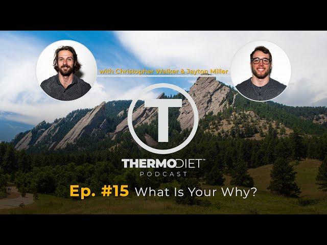 Thermo Diet Podcast Episode 15 - Why We Do What We Do