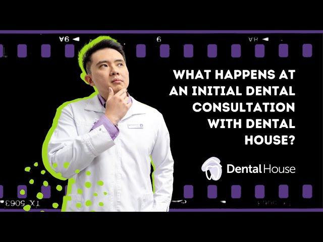 Initial Dental Consultation at Dental House Melbourne