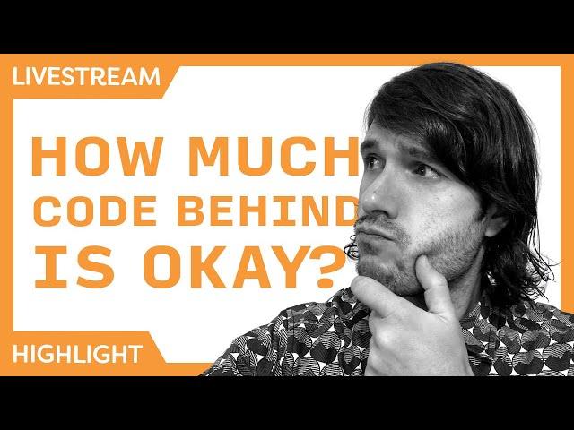 How much code behind is Okay? MVVM best practices | Stream Highlight