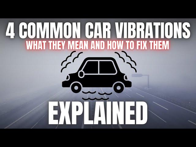 4 Common Types of Car Vibrations. What They Mean and How to Fix Them