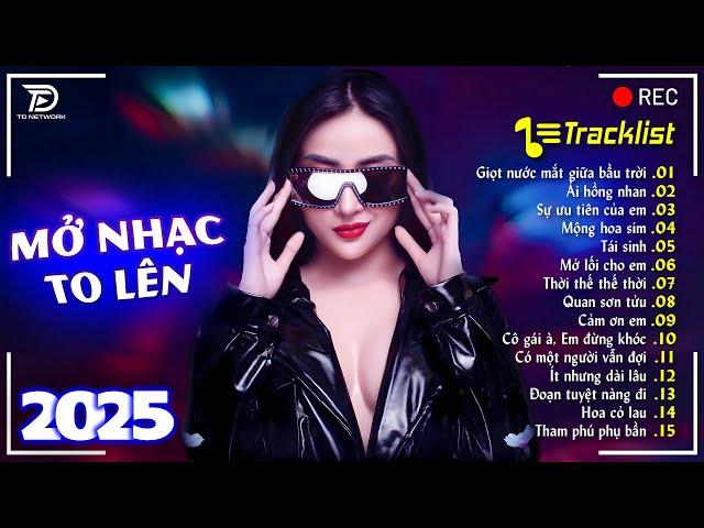 Giọt Nước Mắt Giữa...  BXH Nhạc Trẻ EDM Hot Trend TRIỆU VIEW - Top 15 Bản EDM TikTok Hay Nhất 2025