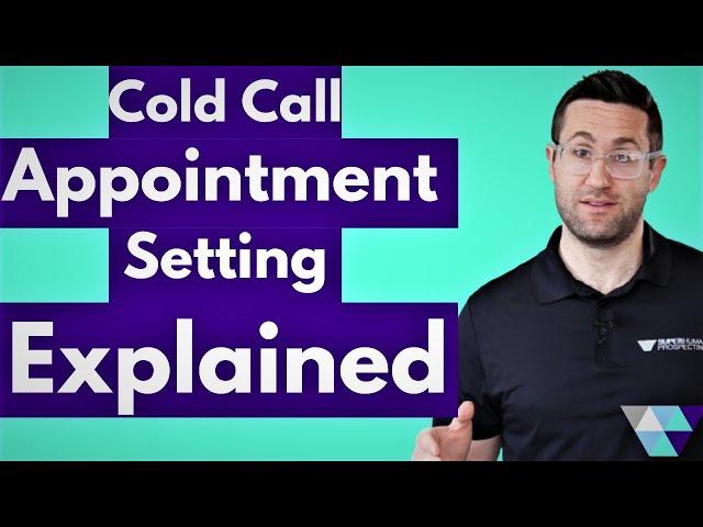 The What, Why, and How of Appointment Setting - Cold Calling 101