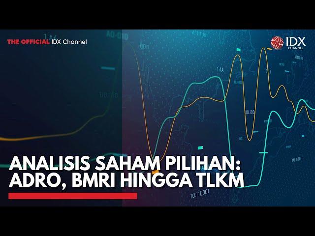 Analisis Saham Pilihan: ADRO, BMRI Hingga TLKM | IDX CHANNEL