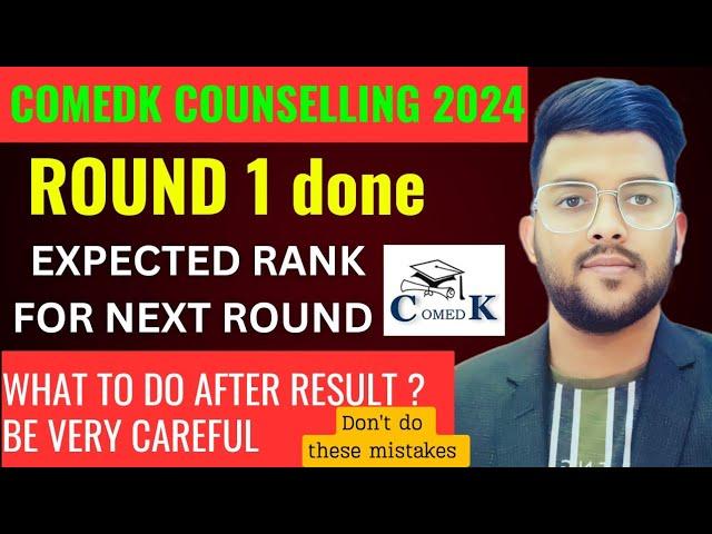 COMEDK Counseling 2024 Round 1 Allotment done now  | What to do now ? Expected cutoff next round ?
