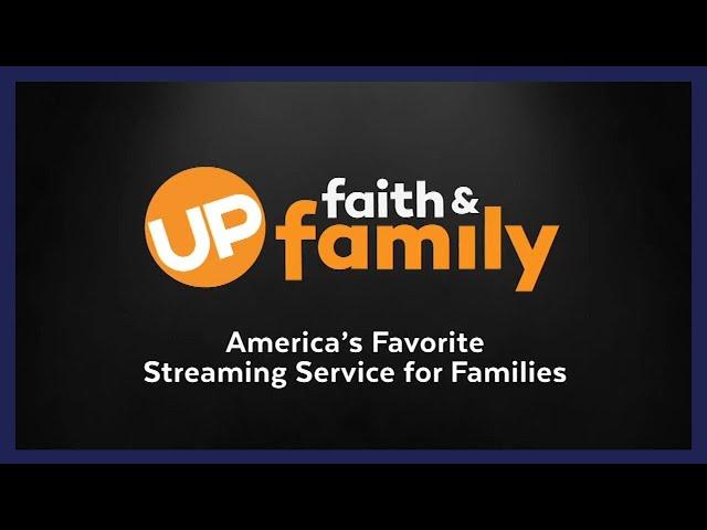 UP Faith & Family - America's Favorite Streaming Service For Families