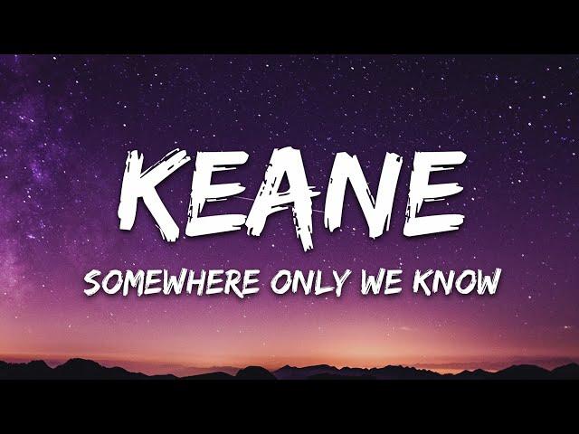 Keane - Somewhere Only We Know (Lyrics)