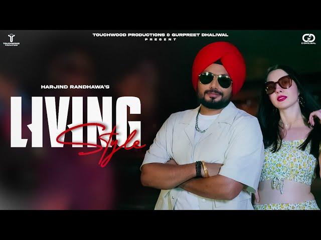 Living Style (Official Video) | Harjind Randhawa | Touchwood Productions | New Punjabi Song 2024