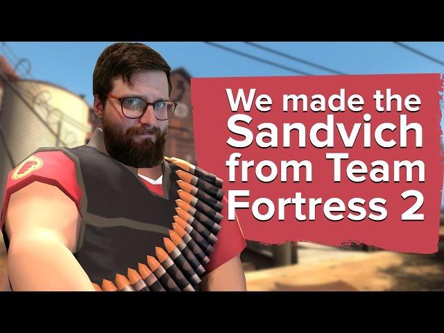 We made the Sandvich from Team Fortress 2