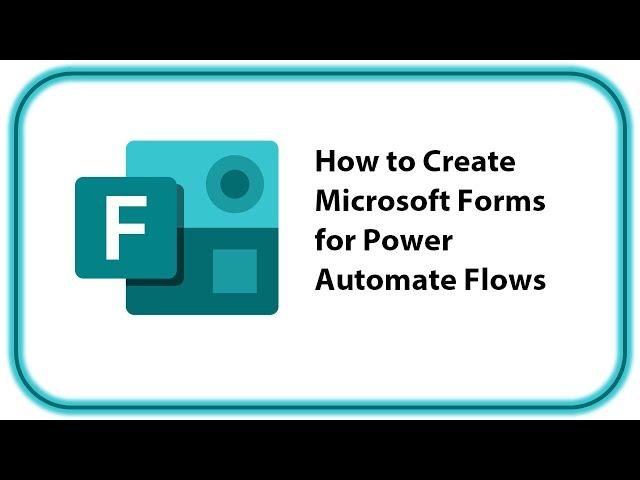 How to Create Microsoft Forms for Power Automate Flows