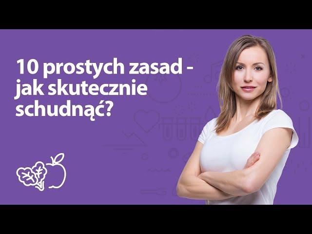 10 prostych zasad - jak skutecznie schudnąć? | Iwona Wierzbicka | Porady dietetyka klinicznego