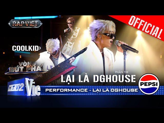 LẠI LÀ DG HOUSE - CoolKid rủ ngay người anh RHYDER bùng cháy sân khấu | Rap Việt 2024 [Performance]