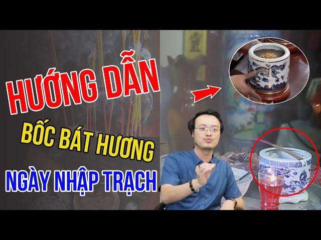 Hướng dẫn Bốc Bát Hương khi Nhập Trạch - An Vị Bát Hương chuẩn Phong Thủy | Thầy Tam Nguyên | pttn