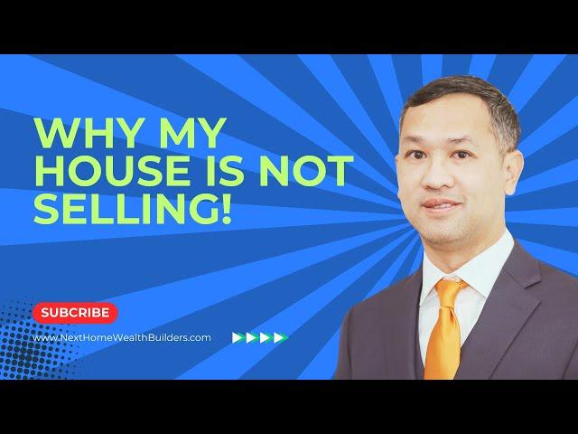 Why Your House is NOT Selling