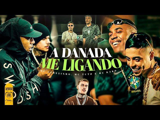 A DANADA ME LIGANDO - MC Cebezinho, MC Tuto e MC Kako (Love Funk | Web Clipe) DJ Oreia