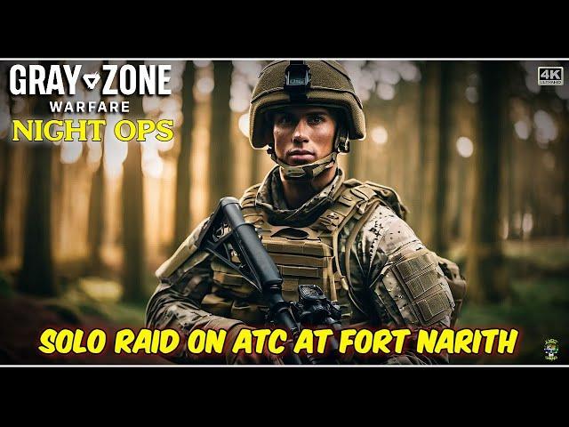 Gray Zone Warfare Night Ops 🟠Raiding Fort Narith ATC