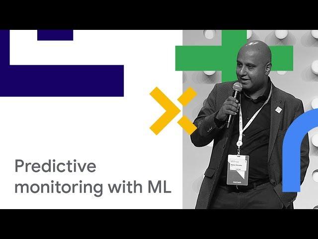 Predictive Maintenance & Monitoring using Machine Learning: Demo & Case study (Cloud Next '18)