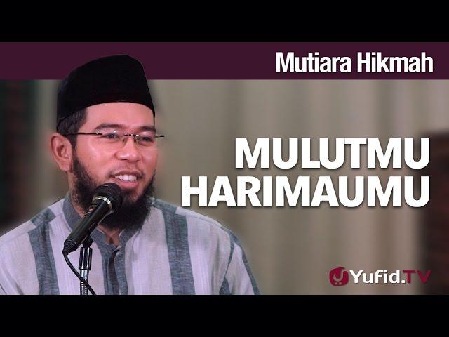 Mutiara Hikmah: Mulutmu Harimaumu - Ustadz Muhammad Nuzul Dzikri, Lc.